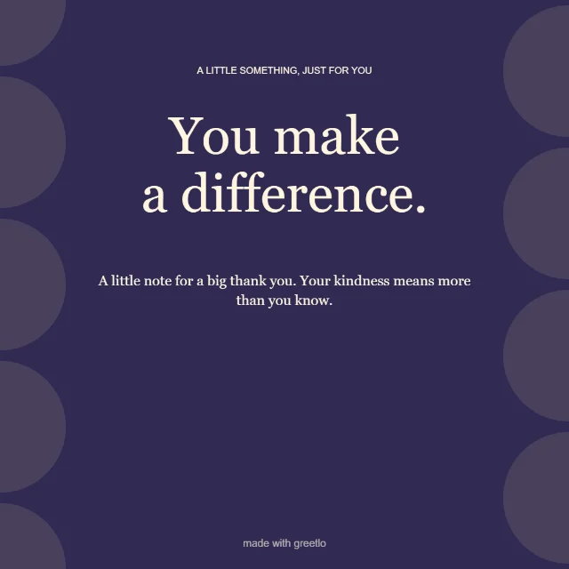 Gratitude · With all my heart: You make a difference.