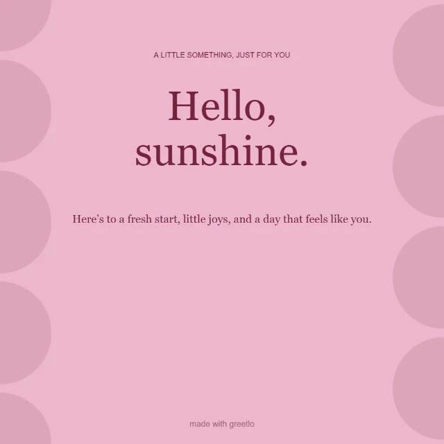 Everyday · Golden moments: Hello, sunshine.